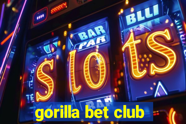 gorilla bet club